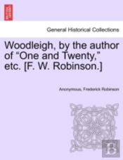 Woodleigh, By The Author Of 'One And Twenty,' Etc. (F. W. Robinson.)