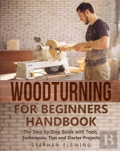 Woodturning For Beginners Handbook
