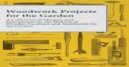Woodwork Projects For The Garden; A Collection Of Designs And Instructions For The Making Of Wooden Furniture And Accessories For The Garden