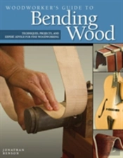 Woodworker'S Guide To Bending Wood