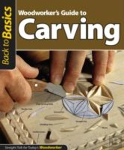 Bertrand.pt - Woodworker'S Guide To Carving (Back To Basics)