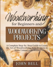 Woodworking For Beginners And Woodworking Projects
