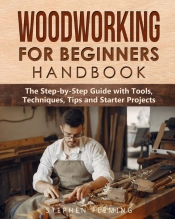 Woodworking For Beginners Handbook