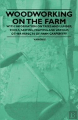 Bertrand.pt - Woodworking On The Farm - With Information On Trees And Lumber, Tools, Sawing, Framing And Various Other Aspects Of Farm Carpentry