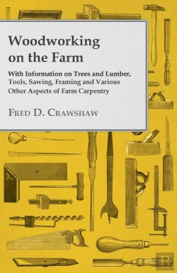 Bertrand.pt - Woodworking On The Farm - With Information On Trees And Lumber, Tools, Sawing, Framing And Various Other Aspects Of Farm Carpentry