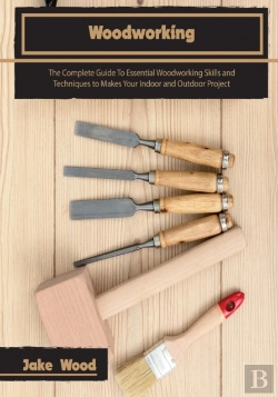 Bertrand.pt - Woodworking: The Complete Guide To Essen