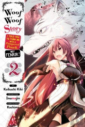 Woof Woof Story: I Told You To Turn Me Into A Pampered Pooch, Not Fenrir!, Vol. 2 (Manga)