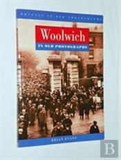 Woolwich In Old Photographs