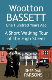 Wootton Bassett One Hundred Years Ago - A Short Walking Tour Of The High Street