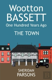 Wootton Bassett One Hundred Years Ago - The Town