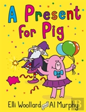 Woozy The Wizard: A Present For Pig