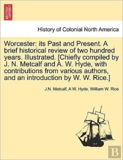 Bertrand.pt - Worcester: Its Past And Present. A Brief