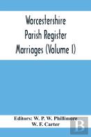 Worcestershire Parish Register. Marriages (Volume I)