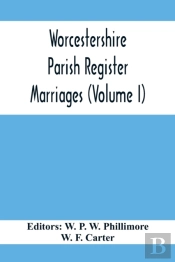 Worcestershire Parish Register. Marriages (Volume I)