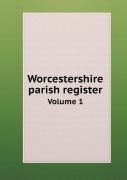 Worcestershire Parish Register Volume 1