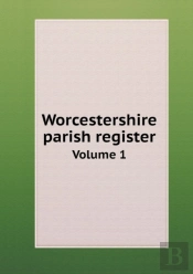 Worcestershire Parish Register Volume 1