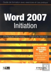 Word 2007 Initiation ; Guide De Formation Avec Exercices Et Cas Pratiques