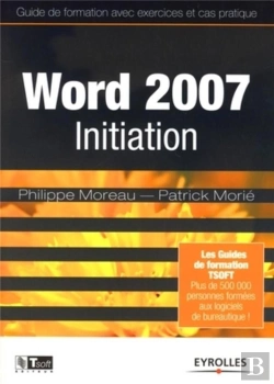 Bertrand.pt - Word 2007 Initiation ; Guide De Formation Avec Exercices Et Cas Pratiques