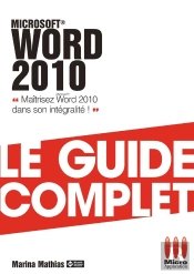 Word 2010 ; Le Guide Complet
