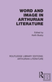 Word And Image In Arthurian Literature