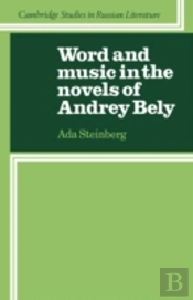 Word And Music In The Novels Of Andrey Bely