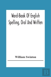 Word-Book Of English Spelling, Oral And Written