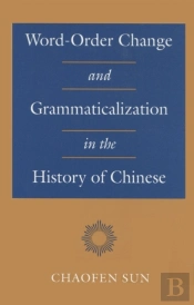 Word-Order Change And Grammaticalization In The History Of Chinese