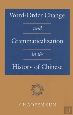 Bertrand.pt - Word-Order Change And Grammaticalization In The History Of Chinese
