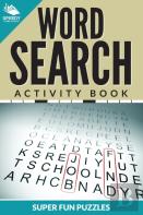 Word Search Activity Book Super Fun Puzzles