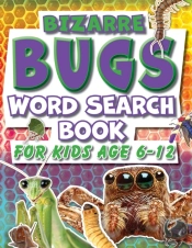 Word Search Book For Kids 6-12 Bizarre Bugs