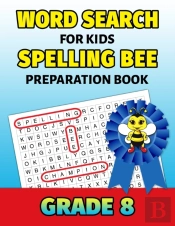 Word Search For Kids Spelling Bee Preparation Book Grade 8