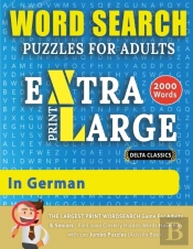 Word Search Puzzles Extra Large Print For Adults In German - Delta Classics - The Largest Print Wordsearch Game For Adults And Seniors - Find 2000 Cleverly Hidden Words - Have Fun With 100 Jumbo Puzzl