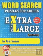 Word Search Puzzles Extra Large Print For Adults  In German - Delta Classics - The Largest Print Wordsearch Game For Adults & Seniors - Find 2000 Cleverly Hidden Words - Have Fun With 100 Jumbo Puzzle