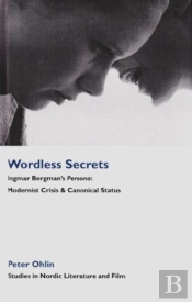Wordless Secrets - Ingmar Bergman'S Persona