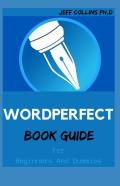 Wordperfect Book Guide For Beginners And Dummies
