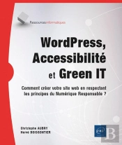 Wordpress, Accessibilité Et Green It : Comment Créer Votre Site Web En Respectant Les Principes Du Numérique Responsable ?