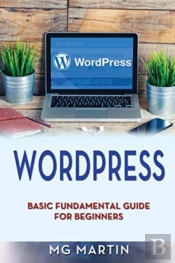 Wordpress: Basic Fundamental Guide For B