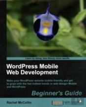 Wordpress Mobile Web Development: Beginner'S Guide