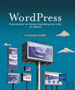 Bertrand.pt - Wordpress : Personnaliser Les Thèmes Gutenberg Sans Coder (5e Édition)