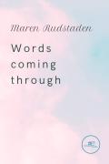Words Coming Through