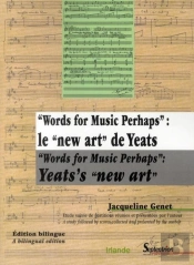 Words For Music Perhaps, Le New Art De Yeats / Words For Music Perhaps, Yeats'S New Art