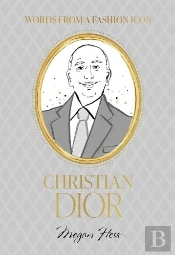 Words From A Fashion Icon: Christian Dior