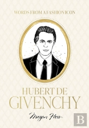 Words From A Fashion Icon: Hubert De Givenchy