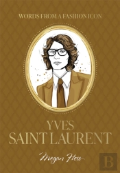 Words From A Fashion Icon: Yves Saint Laurent
