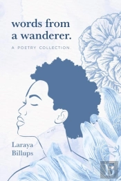 Words From A Wanderer.: A Poetry Collect