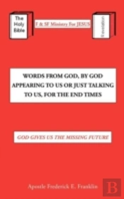 Words From God, By God Appearing To Us Or Just Talking To Us, For The End Times