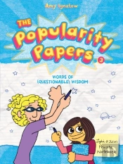 Words Of (Questionable) Wisdom From Lydia Goldblatt And Julie Graham-Chang (The Popularity Papers #3)
