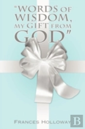 'Words Of Wisdom, My Gift From God'