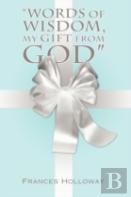 ''Words Of Wisdom, My Gift From God''