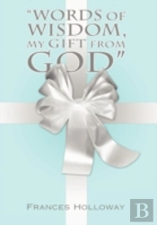 'Words Of Wisdom, My Gift From God'